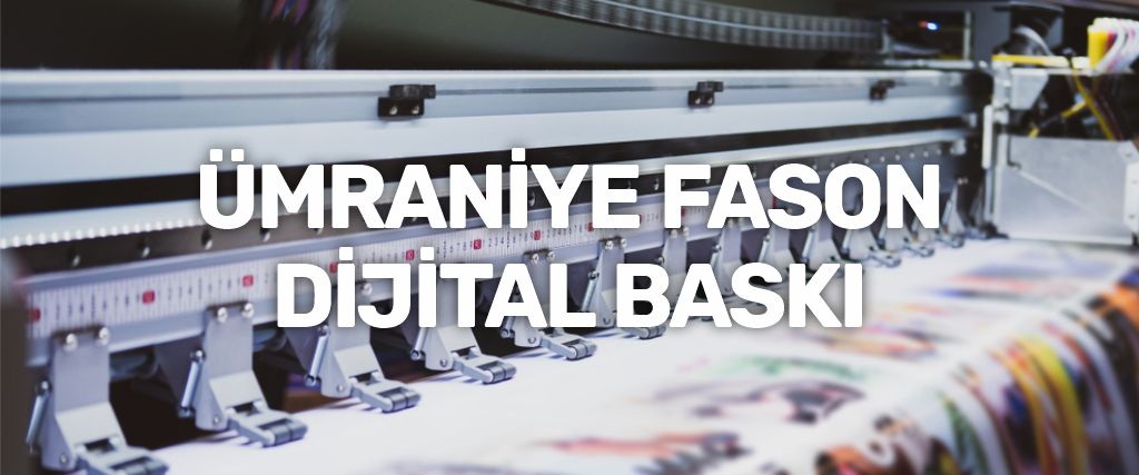 Fason Dijital Baskı Ümraniye 1 fason dijital baski umraniye fason dijital baski istanbul umraniye dijital baski firmalari